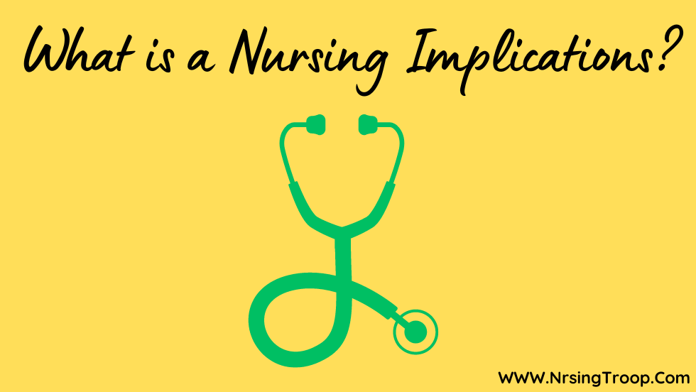 What is a Nursing Implication