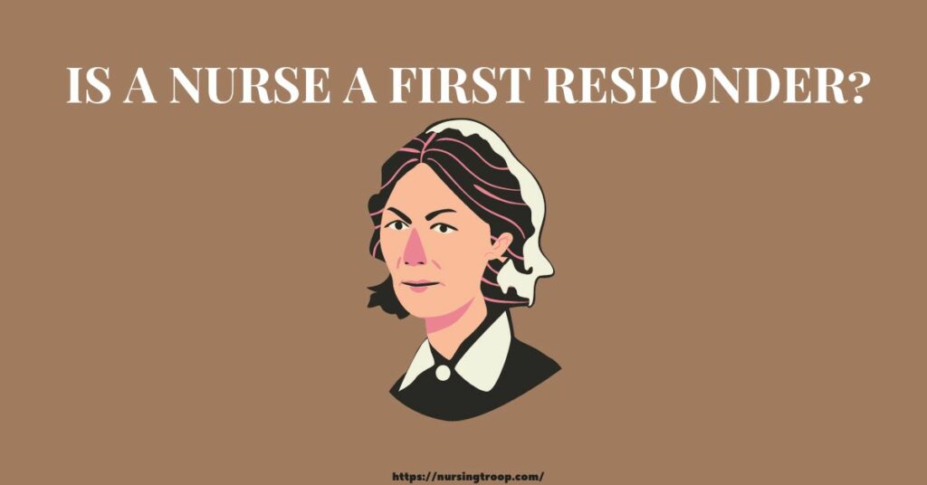 Are Nurses First Responders NursingTroop