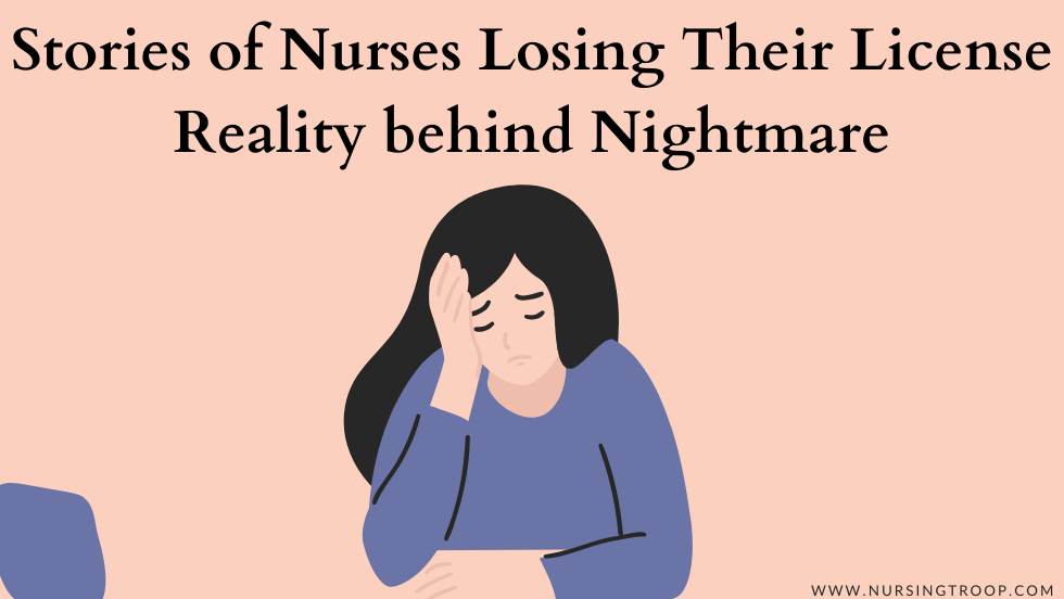 Stories of Nurses Losing Their License - Reality behind Nightmare
