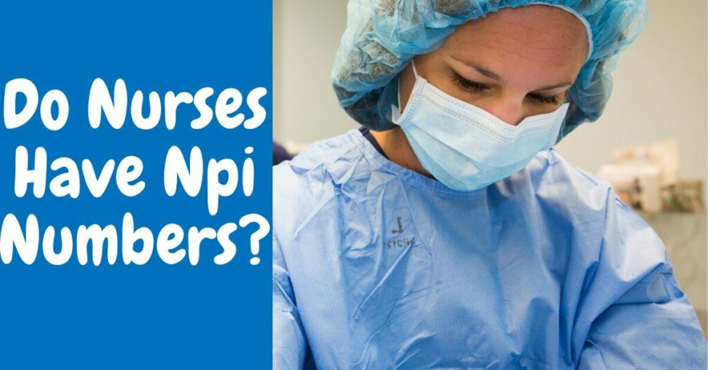 do-nurses-have-npi-numbers-nursingtroop