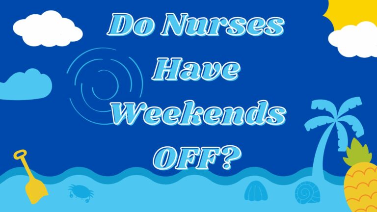 Do Nurses Have Weekends OFF