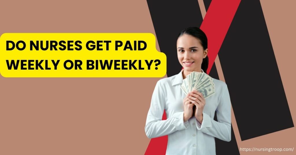 Do Nurses Get Paid Weekly Or Biweekly NursingTroop
