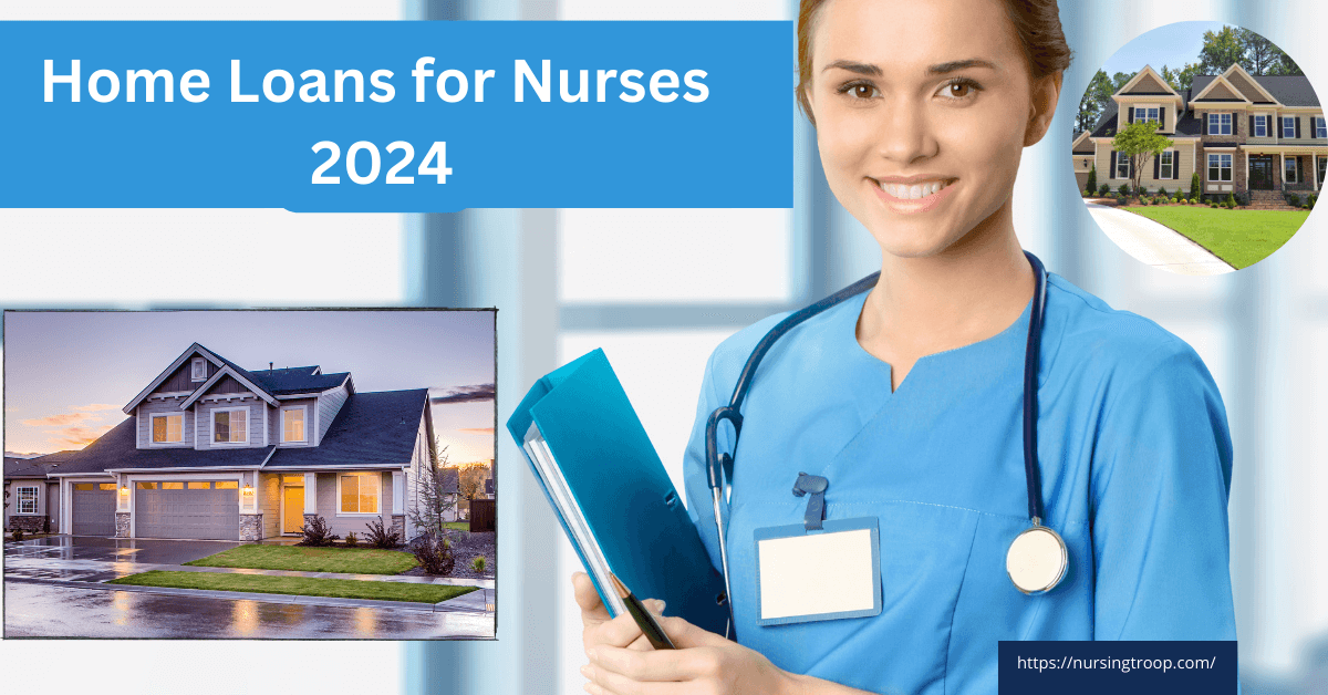 Home Loans for Nurses 2024