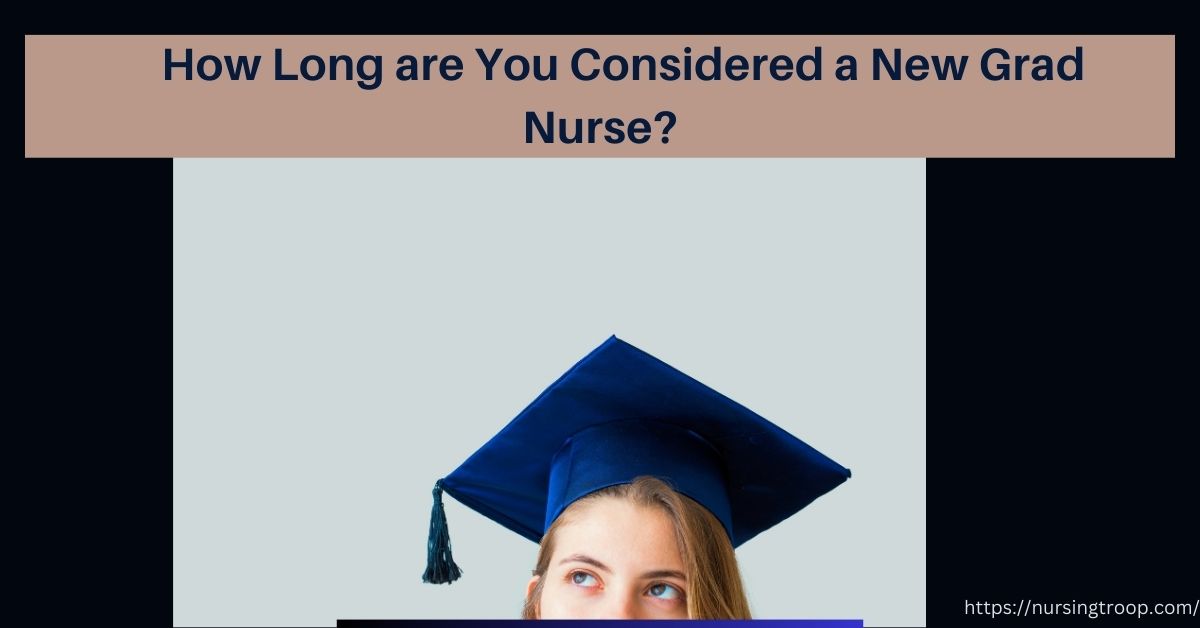 How Long are You Considered a New Grad Nurse
