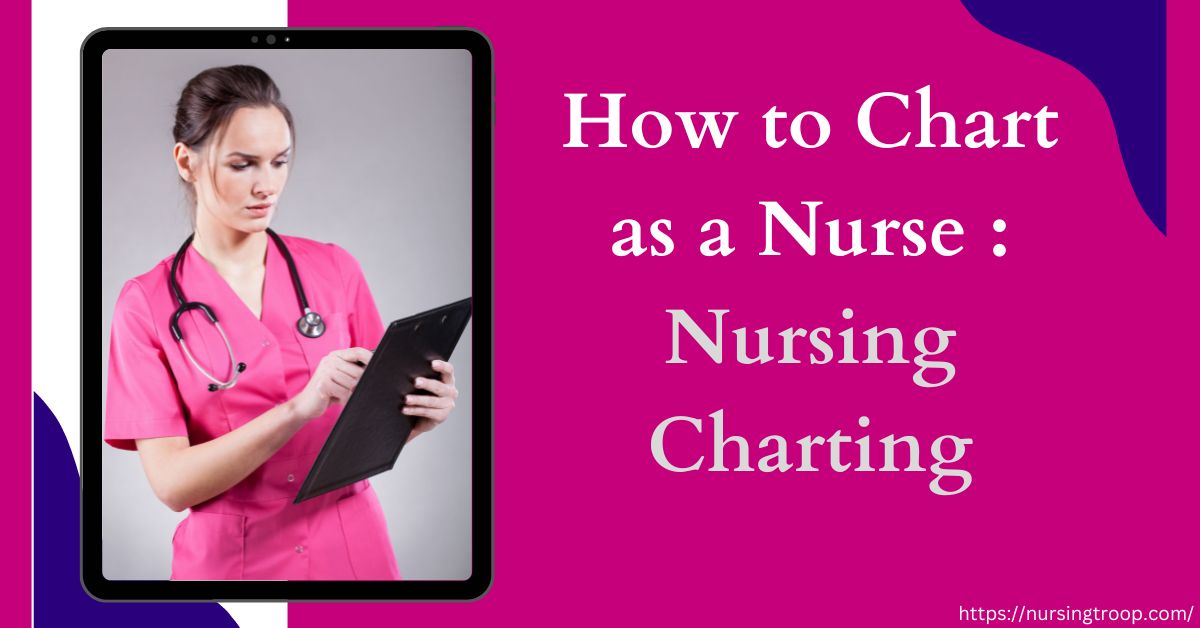 How to Chart as a Nurse Nursing Charting