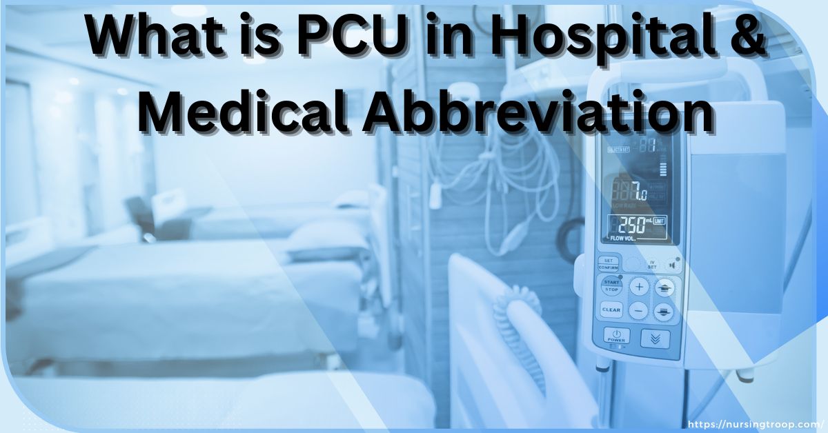 what-is-pcu-in-the-hospital-medical-abbreviation-nursingtroop