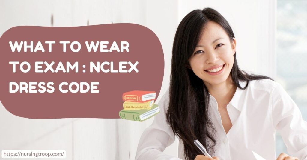 What to Wear to NCLEX Exam Dress Code NursingTroop