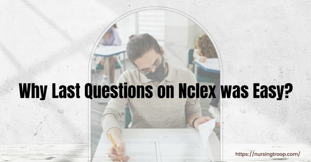 Why Last Questions on NCLEX was Easy? [Reality Check] NursingTroop