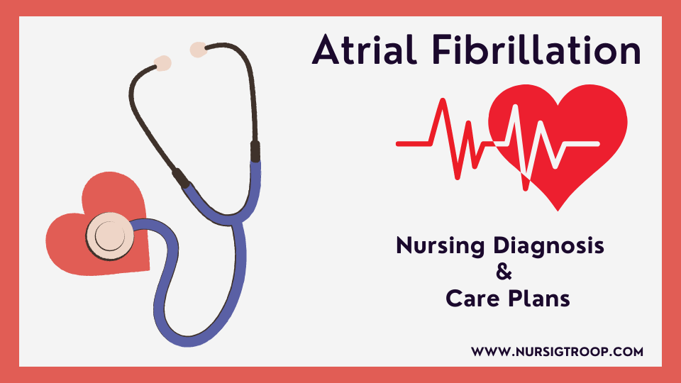Atrial Fibrillation & Flutter Nursing Interventions and Care Plan