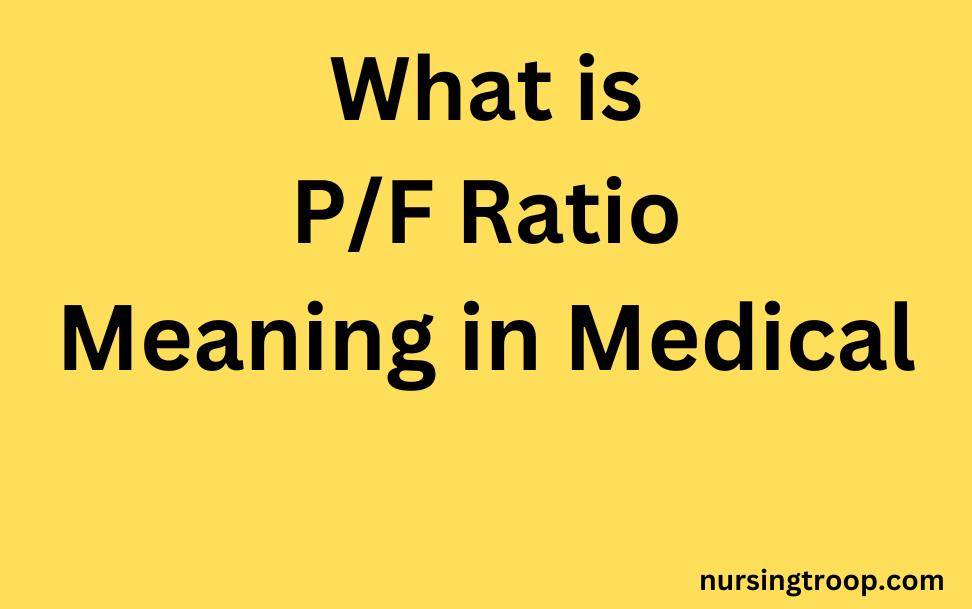What is P/F Ratio Meaning in Medical