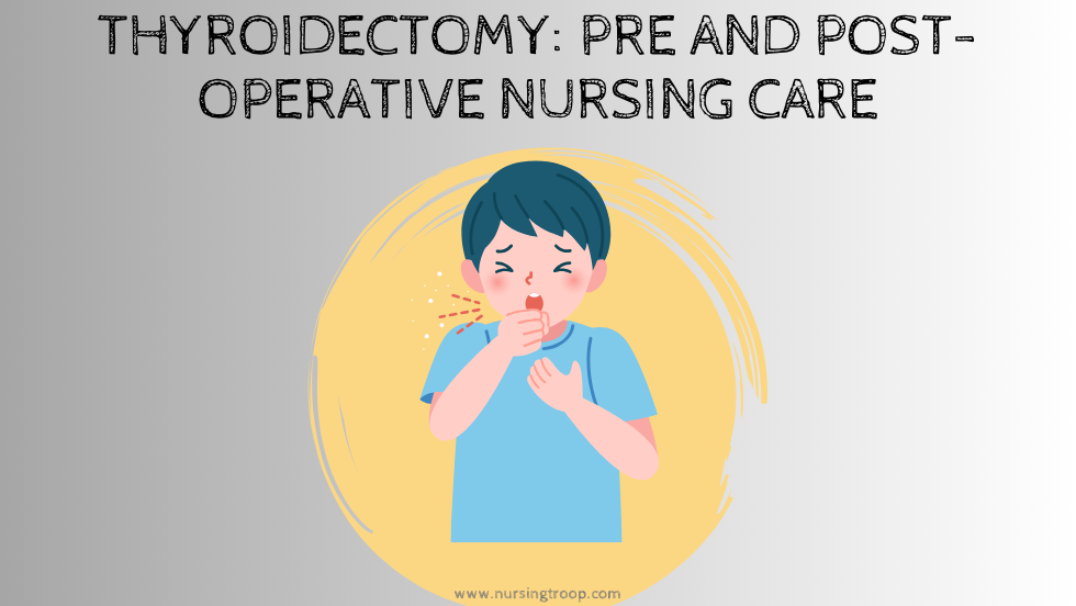 Thyroidectomy: Pre and Post Operative Nursing Care