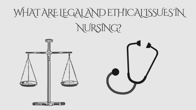 What are Legal and Ethical Issues in Nursing?