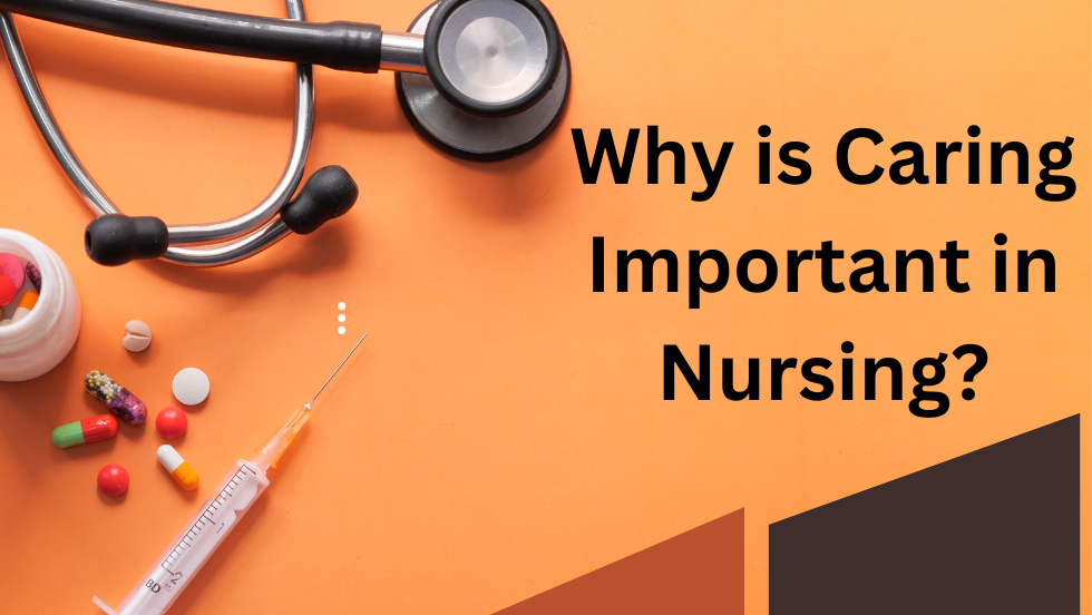 Why is Caring Important in Nursing?